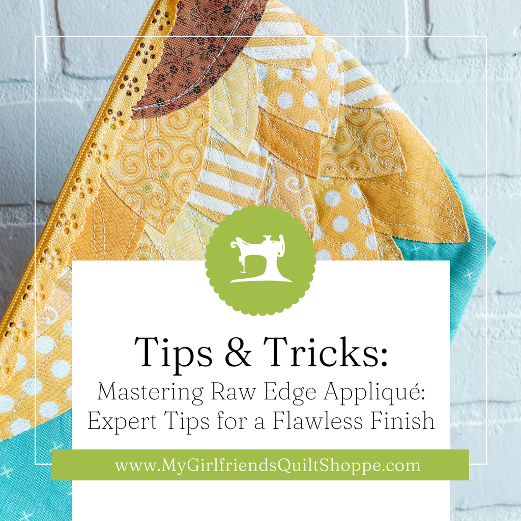 Mastering Raw Edge Appliqué: Expert Tips for a Flawless Finish