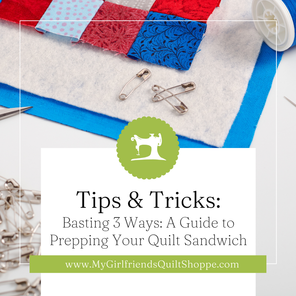 Basting 3 Ways: A Guide to Prepping Your Quilt Sandwich